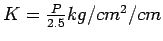 $K=\frac{P}{2.5}kg/cm^2/cm$