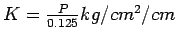 $K=\frac{P}{0.125}kg/cm^2/cm$