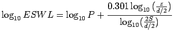 $\displaystyle \log_{10}{ESWL}=\log_{10}P+\frac{0.301\log_{10}{(\frac{z}{d/2})}}{\log_{10}(\frac{2S}{d/2})}$