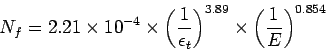 \begin{displaymath}
N_f =
2.21\times10^{-4}\times\left(\frac{1}{\epsilon_t}\right)^{3.89}\times\left(\frac{1}{E}\right)^{0.854}
\end{displaymath}