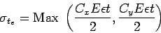 \begin{displaymath}
\sigma_{t_e} = \mathrm{Max }\left(\frac{C_x E \epsilon t}{2} , \frac{C_y E
\epsilon t}{2} \right)
\end{displaymath}