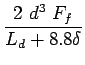 $\displaystyle \frac{2 d^3 F_f}{L_d+8.8\delta}$