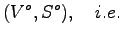 $\displaystyle (V^{o},S^{o}),&nbsp;&nbsp;&nbsp;{i.e.}$