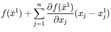 $\displaystyle f(\bar{x}^1)+\sum^n_{j=1}\frac{\partial f(\bar{x}^1)}{\partial x_j}(x_j-x_j^1)$