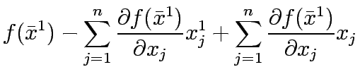 $\displaystyle f(\bar{x}^1)-\sum^n_{j=1}\frac{\partial f(\bar{x}^1)}{\partial x_j}x_j^1+\sum^n_{j=1}\frac{\partial f(\bar{x}^1)}{\partial x_j}x_j$