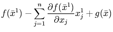 $\displaystyle f(\bar{x}^1)-\sum^n_{j=1}\frac{\partial f(\bar{x}^1)}{\partial x_j}x_j^1+g(\bar{x})$