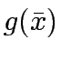 $\displaystyle g(\bar{x})$