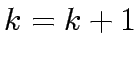 $k=k+1$