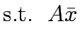 $\displaystyle \mathrm{s.t.~~} A\bar{x}$