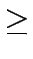 $\textstyle \geq$