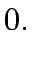 $\displaystyle 0.$
