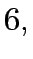 $\displaystyle 6,$