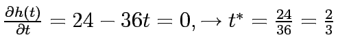 $\frac{\partial{h(t)}}{\partial t}=24-36t=0, \rightarrow t^*=\frac{24}{36}=\frac{2}{3}$