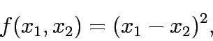 \begin{eqnarray*}
f(x_1,x_2)=(x_1-x_2)^2 ,
\end{eqnarray*}