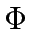 $\Phi$