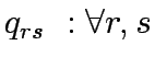 $\displaystyle q_{rs}  :\forall r,s$