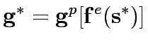 $\displaystyle {\bf {g}}^*={\bf {g}}^p\lbrack {\bf {f}}^e({\bf {s}}^*)\rbrack$