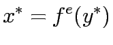$\displaystyle x^\ast = f^e (y^\ast)$