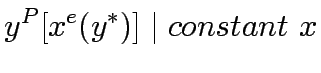 $\displaystyle y^P [x^e(y^\ast )] \mid constant&nbsp;x$