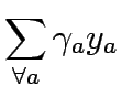 $\displaystyle \sum_{\forall a}\gamma_ay_a$