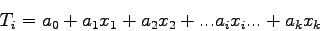 \begin{displaymath}
T_i = a_0 + a_1x_1
+ a_2x_2 + ...a_ix_i...+a_kx_k
\end{displaymath}