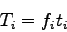 \begin{displaymath}
T_i = {f_i}{t_i}
\end{displaymath}