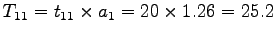 $T_{11} = t_{11} \times a_1 = 20 \times 1.26= 25.2$