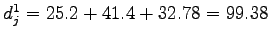 $d_j^1=25.2+41.4+32.78=99.38$