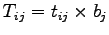 $T_{ij}=t_{ij} \times b_j$