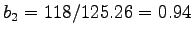 $b_2 = 118/125.26 = 0.94$