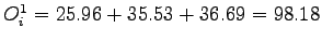 $O_i^1 = 25.96+35.53+36.69 = 98.18$