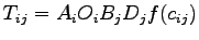 $T_{ij} = A_i O_i B_j D_j f(c_{ij})$