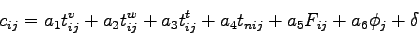 \begin{displaymath}
c_{ij}=a_1t^{v}_{ij}+a_2t^{w}_{ij}+a_3t^{t}_{ij}+a_4t_{nij}+a_5F_{ij}+a_6\phi_j+\delta
\end{displaymath}