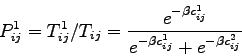 \begin{displaymath}
P_{ij}^1 = T_{ij}^1/T_{ij} =
\frac{e^{-\beta{c_{ij}^1}}}{{e^{-\beta{c_{ij}^1}}+e^{-\beta{c_{ij}^2}}}}
\end{displaymath}