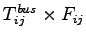 $T_{ij}^{bus}\times F_{ij}$