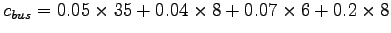 $c_{bus}=0.05\times35+0.04\times8+0.07\times6+0.2\times8$