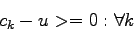 \begin{displaymath}c_k - u >= 0 :\forall k
\end{displaymath}