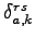 $\delta_{a,k}^{rs}$