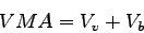 \begin{displaymath}%
VMA = V_v + V_b
\end{displaymath}