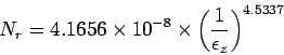 \begin{displaymath}
N_r = 4.1656\times10^{-8}\times\left(\frac {1}{\epsilon_z}\right)^{4.5337}
\end{displaymath}