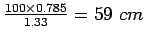 $\frac{100\times{}0.785}{1.33}=59 cm$