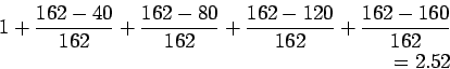 \begin{eqnarray*}
1+\frac{162-40}{162}+\frac{162-80}{162}+\frac{162-120}{162}+\frac{162-160}{162}\\
=2.52
\end{eqnarray*}