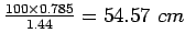 $\frac{100\times{}0.785}{1.44}=54.57 cm$