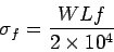 \begin{displaymath}
\sigma_f = \frac{WLf}{2\times10^4}
\end{displaymath}