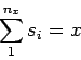 \begin{displaymath}
\sum_{1}^{n_x}s_i = x
\end{displaymath}