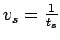 $v_s =
\frac{1}{t_s}$