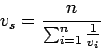 \begin{displaymath}
v_s = \frac{n}{\sum_{i=1}^{n}\frac{1}{v_i}}
\end{displaymath}