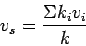 \begin{displaymath}
v_s = \frac{\Sigma k_i v_i}{k}
\end{displaymath}