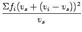 $\displaystyle \frac{\Sigma {f_i}{(v_s+(v_i-v_s))^2}}{v_s}$