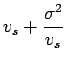 $\displaystyle v_s + \frac{\sigma^2}{v_s}$